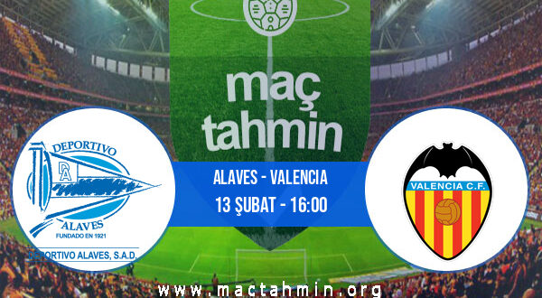 Alaves - Valencia İddaa Analizi ve Tahmini 13 Şubat 2022