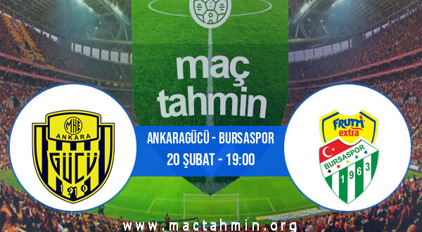 Ankaragücü - Bursaspor İddaa Analizi ve Tahmini 20 Şubat 2022