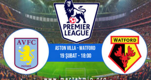 Aston Villa - Watford İddaa Analizi ve Tahmini 19 Şubat 2022