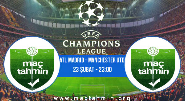 Atl Madrid - Manchester Utd İddaa Analizi ve Tahmini 23 Şubat 2022