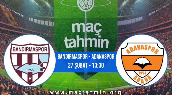 Bandırmaspor - Adanaspor İddaa Analizi ve Tahmini 27 Şubat 2022