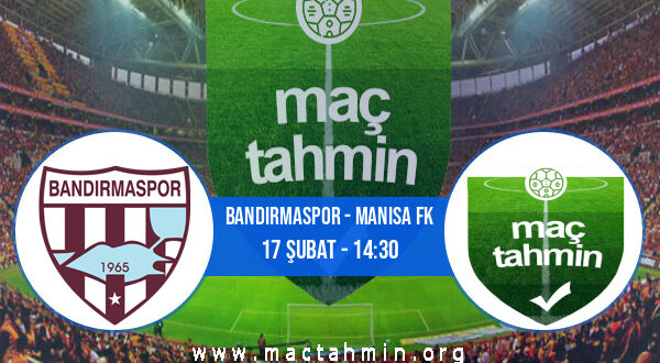 Bandırmaspor - Manisa FK İddaa Analizi ve Tahmini 17 Şubat 2022