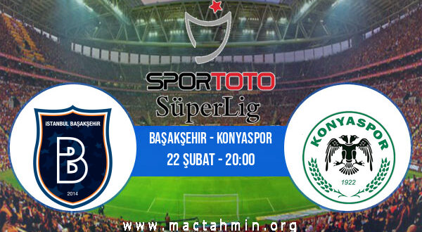 Başakşehir - Konyaspor İddaa Analizi ve Tahmini 22 Şubat 2022