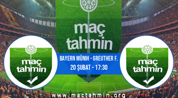 Bayern Münih - Greuther F. İddaa Analizi ve Tahmini 20 Şubat 2022