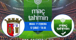 Braga - P. Ferreira İddaa Analizi ve Tahmini 12 Şubat 2022