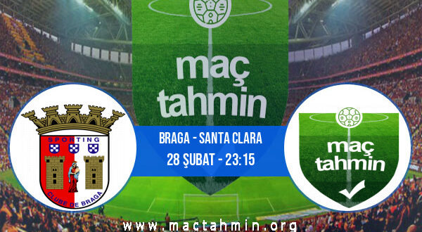 Braga - Santa Clara İddaa Analizi ve Tahmini 28 Şubat 2022