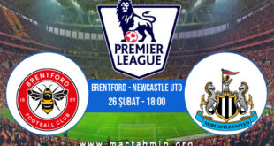 Brentford - Newcastle Utd İddaa Analizi ve Tahmini 26 Şubat 2022