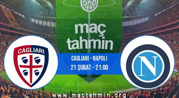 Cagliari - Napoli İddaa Analizi ve Tahmini 21 Şubat 2022