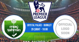 Crystal Palace - Burnley İddaa Analizi ve Tahmini 26 Şubat 2022