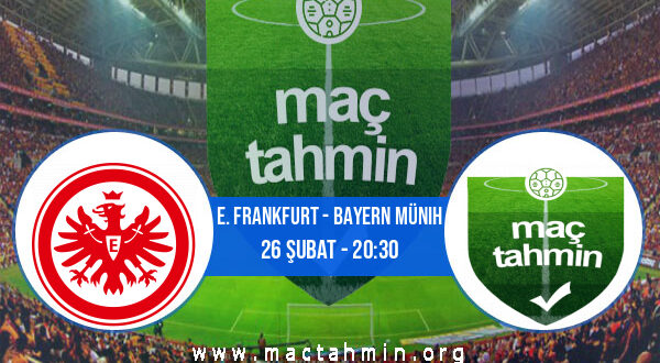 E. Frankfurt - Bayern Münih İddaa Analizi ve Tahmini 26 Şubat 2022