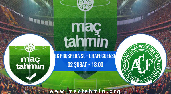 EC Prospera SC - Chapecoense İddaa Analizi ve Tahmini 02 Şubat 2022