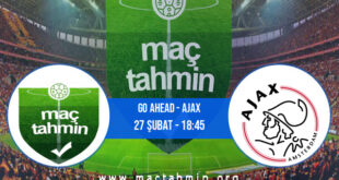 Go Ahead - Ajax İddaa Analizi ve Tahmini 27 Şubat 2022