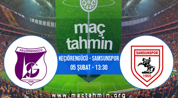 Keçiörengücü - Samsunspor İddaa Analizi ve Tahmini 05 Şubat 2022