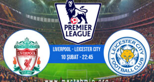 Liverpool - Leicester City İddaa Analizi ve Tahmini 10 Şubat 2022