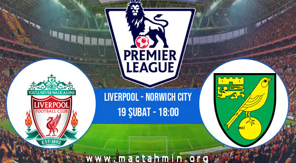 Liverpool - Norwich City İddaa Analizi ve Tahmini 19 Şubat 2022