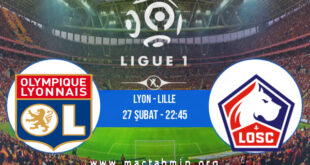 Lyon - Lille İddaa Analizi ve Tahmini 27 Şubat 2022