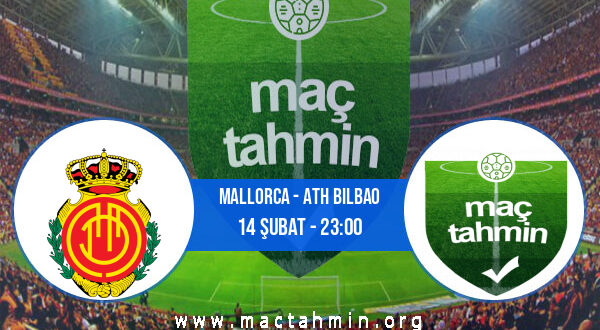 Mallorca - Ath Bilbao İddaa Analizi ve Tahmini 14 Şubat 2022