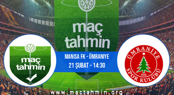 Manisa FK - Ümraniye İddaa Analizi ve Tahmini 21 Şubat 2022