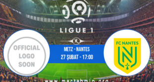 Metz - Nantes İddaa Analizi ve Tahmini 27 Şubat 2022
