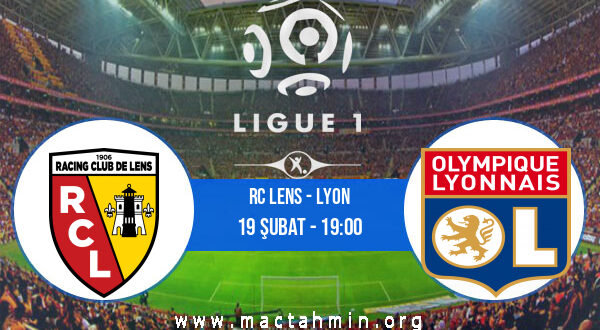 RC Lens - Lyon İddaa Analizi ve Tahmini 19 Şubat 2022