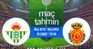 Real Betis - Mallorca İddaa Analizi ve Tahmini 20 Şubat 2022