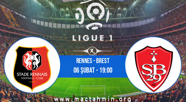 Rennes - Brest İddaa Analizi ve Tahmini 06 Şubat 2022