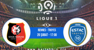 Rennes - Troyes İddaa Analizi ve Tahmini 20 Şubat 2022