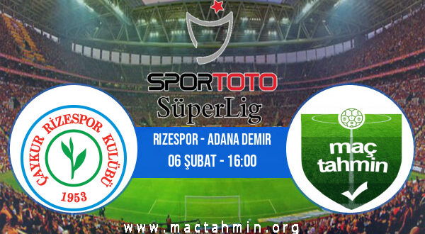 Rizespor - Adana Demir İddaa Analizi ve Tahmini 06 Şubat 2022