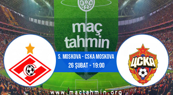 S. Moskova - CSKA Moskova İddaa Analizi ve Tahmini 26 Şubat 2022