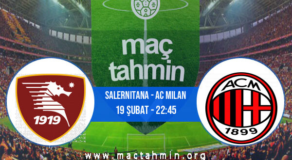 Salernitana - AC Milan İddaa Analizi ve Tahmini 19 Şubat 2022