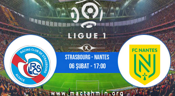 Strasbourg - Nantes İddaa Analizi ve Tahmini 06 Şubat 2022