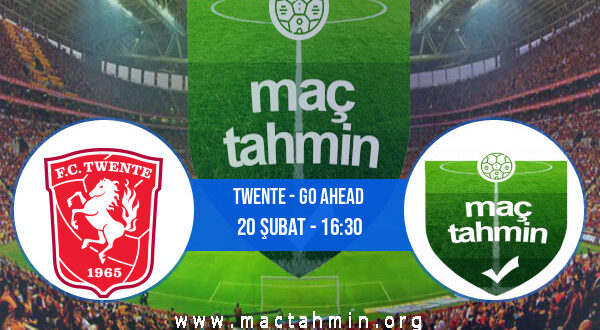Twente - Go Ahead İddaa Analizi ve Tahmini 20 Şubat 2022