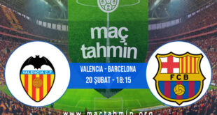 Valencia - Barcelona İddaa Analizi ve Tahmini 20 Şubat 2022