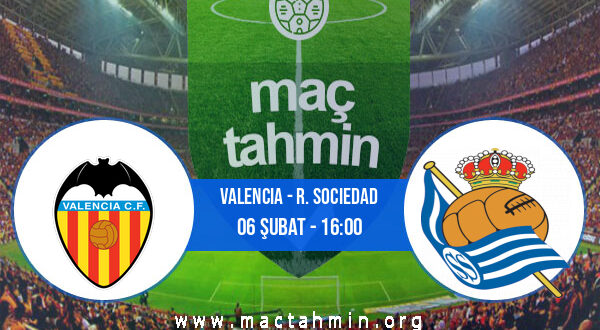 Valencia - R. Sociedad İddaa Analizi ve Tahmini 06 Şubat 2022