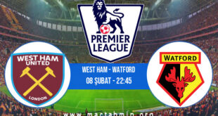 West Ham - Watford İddaa Analizi ve Tahmini 08 Şubat 2022