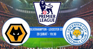 Wolverhampton - Leicester City İddaa Analizi ve Tahmini 20 Şubat 2022