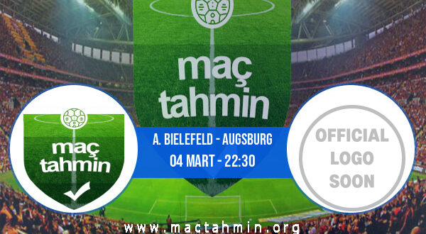 A. Bielefeld - Augsburg İddaa Analizi ve Tahmini 04 Mart 2022