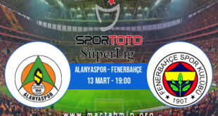Alanyaspor - Fenerbahçe İddaa Analizi ve Tahmini 13 Mart 2022