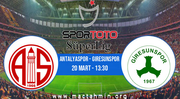 Antalyaspor - Giresunspor İddaa Analizi ve Tahmini 20 Mart 2022