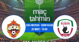 CSKA Moskova - Rubin Kazan İddaa Analizi ve Tahmini 20 Mart 2022