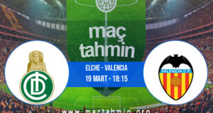 Elche - Valencia İddaa Analizi ve Tahmini 19 Mart 2022