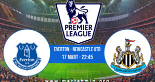 Everton - Newcastle Utd İddaa Analizi ve Tahmini 17 Mart 2022