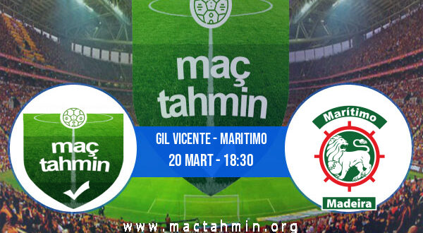 Gil Vicente - Maritimo İddaa Analizi ve Tahmini 20 Mart 2022