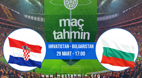 Hırvatistan - Bulgaristan İddaa Analizi ve Tahmini 29 Mart 2022