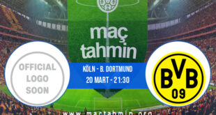 Köln - B. Dortmund İddaa Analizi ve Tahmini 20 Mart 2022