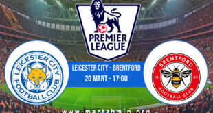 Leicester City - Brentford İddaa Analizi ve Tahmini 20 Mart 2022