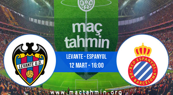 Levante - Espanyol İddaa Analizi ve Tahmini 12 Mart 2022