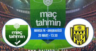 Manisa FK - Ankaragücü İddaa Analizi ve Tahmini 20 Mart 2022
