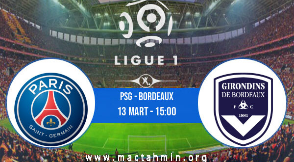 PSG - Bordeaux İddaa Analizi ve Tahmini 13 Mart 2022