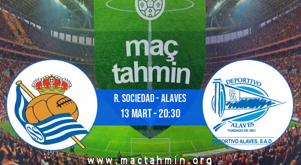 R. Sociedad - Alaves İddaa Analizi ve Tahmini 13 Mart 2022